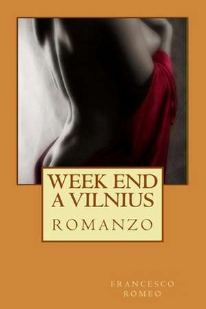 Week End a Vilnius de Francesco Romeo