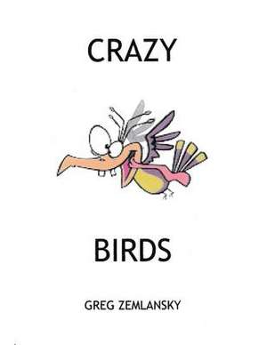 Crazy Birds de Greg Zemlansky