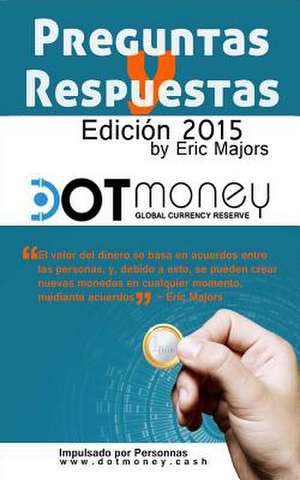 Dot Money La Moneda de Reserva Global Preguntas y Respuestas de Eric Majors