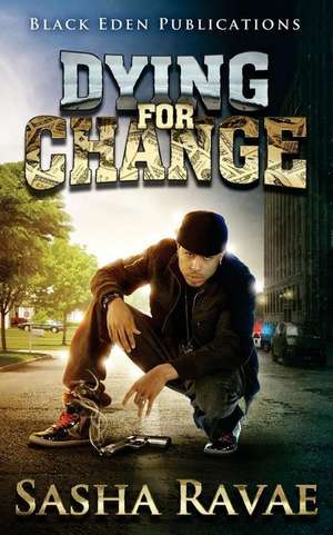 Dying for Change de Sasha Ravae