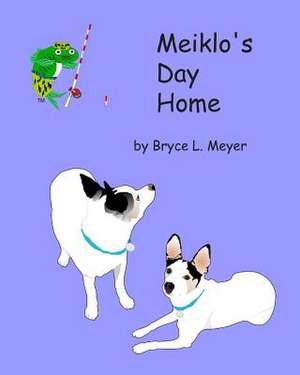 Meiklo's Day Home de Bryce L. Meyer