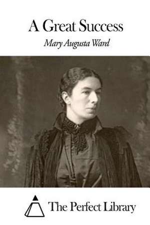 A Great Success de Mary Augusta Ward