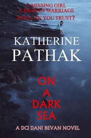 On a Dark Sea de Katherine Pathak