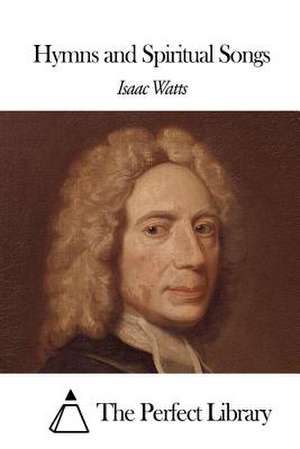 Hymns and Spiritual Songs de Isaac Watts