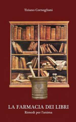 La Farmacia Dei Libri de Tiziano Cornegliani