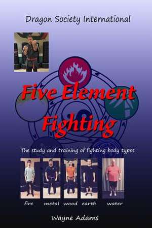 Five Element Fighting de Wayne Matthew Adams