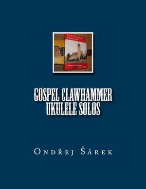 Gospel Clawhammer Ukulele Solos de Ondrej Sarek