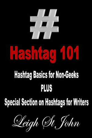 Hashtag 101 - Hashtag Basics for Non-Geeks de Leigh St John