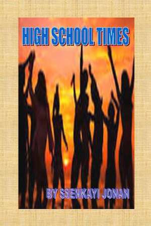 High School Times de S. J. Ssenkayi Jonan