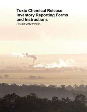 Toxic Chemical Release Inventory Reporting Forms and Instructions de U. S. Environmental Protection Agency