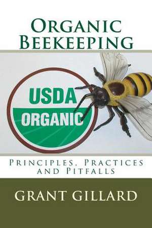 Organic Beekeeping de Grant F. C. Gillard