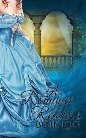 A Romance Reader's Book Log de Tina Adams