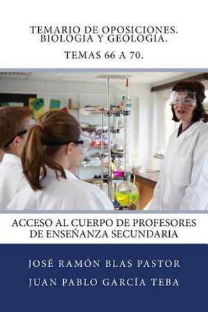 Temario de Oposiciones. Biologia y Geologia. Temas 66 a 70. de Prof Jose Ramon Blas Pastor