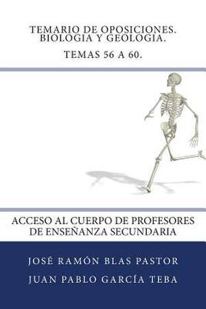 Temario de Oposiciones. Biologia y Geologia. Temas 56 a 60. de Prof Jose Ramon Blas Pastor