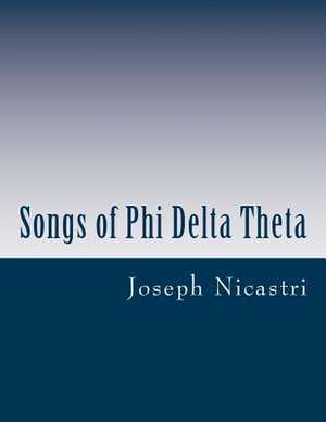 Songs of Phi Delta Theta de Joseph Nicastri