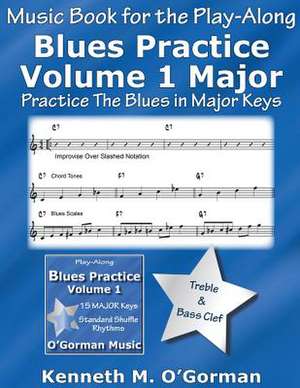 Blues Practice Volume 1 Major de Kenneth M. O'Gorman