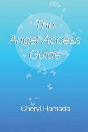 The Angel Access Guide de Cheryl Hamada