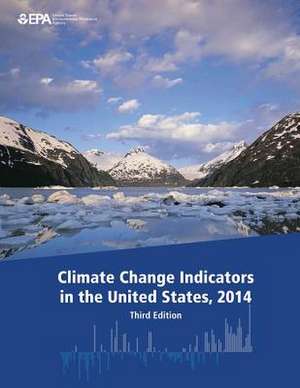 Climate Change Indicators in the United States, 2014 (Third Edition) de U. S. Environmental Protection Agency