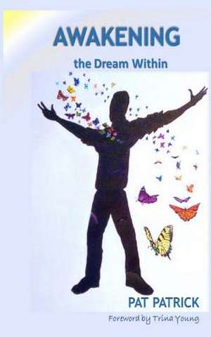 Awakening the Dream Within de Pat Patrick