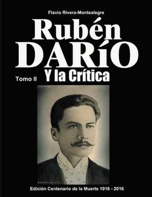 Ruben Dario y La Critica. Tomo II de Flavio Rivera-Montealegre