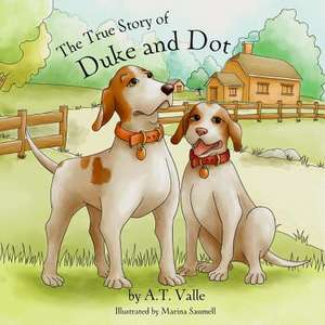 The True Story of Duke and Dot de A. T. Valle