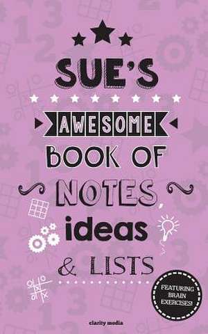 Sue's Awesome Book of Notes, Lists & Ideas de Clarity Media