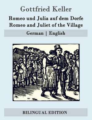 Romeo Und Julia Auf Dem Dorfe / Romeo and Juliet of the Village de Gottfried Keller