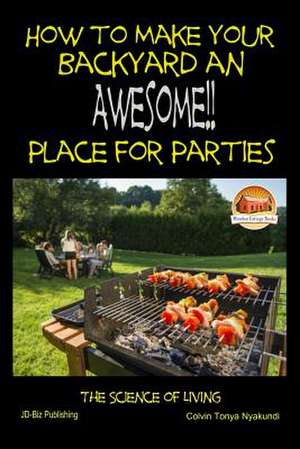 How to Make Your Backyard an Awesome Place for Parties de Colvin Tonya Nyakundi