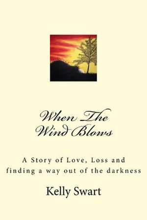 When the Wind Blows de Kelly Ann Swart