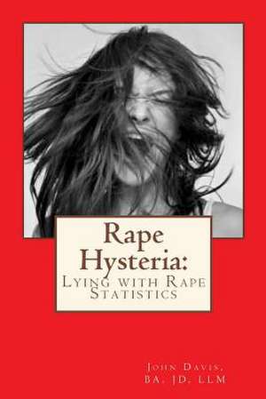 Rape Hysteria de John Davis Ba Jd LLM