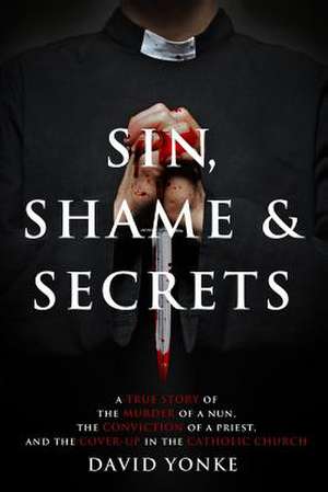 Sin, Shame & Secrets de David Yonke