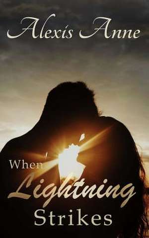 When Lightning Strikes de Alexis Anne