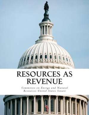 Resources as Revenue de Committee on Energy and Natural Resource