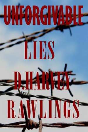 Unforgivable Lies de Rawlings, D. Harvey