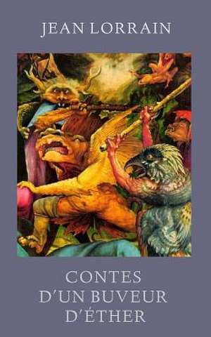 Contes D'Un Buveur D'Ether de Jean Lorrain