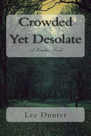 Crowded Yet Desolate de Lee Dunter