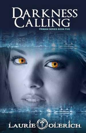 Darkness Calling de Laurie Olerich