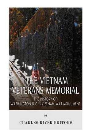 The Vietnam Veterans Memorial de Charles River Editors