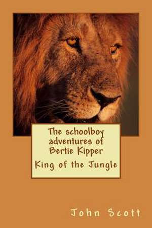 The Schoolboy Adventures of Bertie Kipper de John Scott