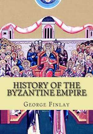 History of the Byzantine Empire de George Finlay