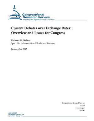 Current Debates Over Exchange Rates de Congressional Research Service