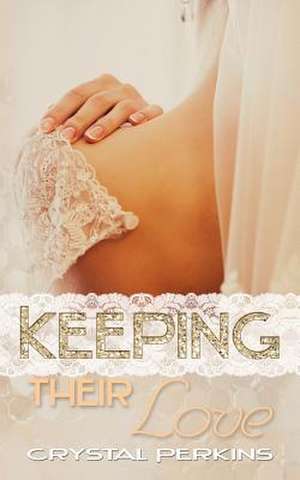 Keeping Their Love de Crystal Perkins