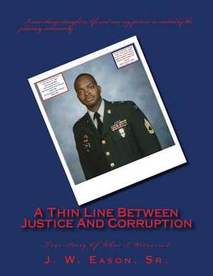 A Thin Line Between Justice and Corruption de MR J. W. Eason Sr