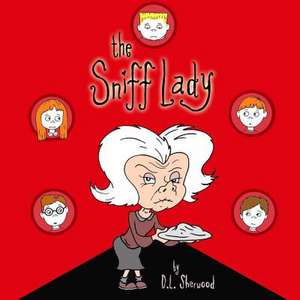 The Sniff Lady de D. L. Sherwood