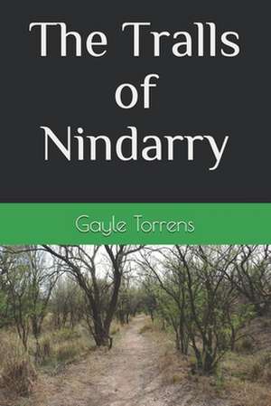 The Tralls of Nindarry de Gayle Patricia Torrens