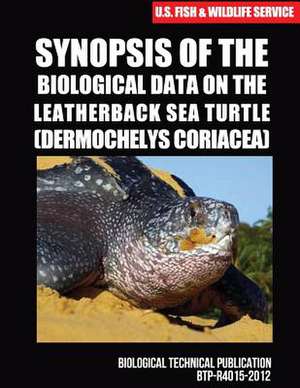 Synopsis of the Biological Data on the Leatherback Sea Turtle (Dermochelys Coriacea) de U S Fish & Wildlife Service