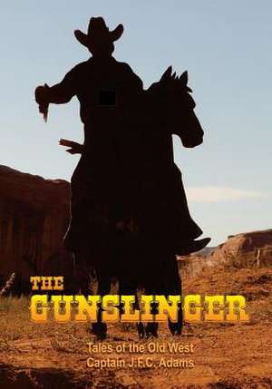 The Gunslinger de Captain J. F. C. Adams