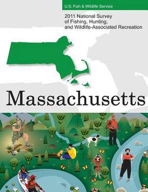 2011 National Survey of Fishing, Hunting, and Wildlife-Associated Recreation?massachusetts de U. S. Fish and Wildlife Service and U. S.