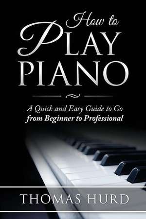 How to Play Piano de Thomas Hurd