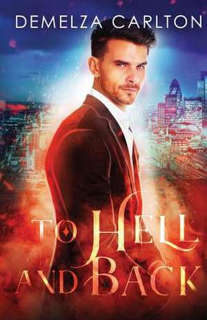 To Hell and Back de Demelza Carlton